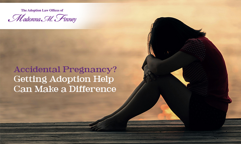 Accidental Pregnancy? Get Adoption Help Accidental Pregnancy? Get Adoption Help